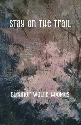 Eleanor Wolfe Hoomes - Stay on the Trail, Häftad. Tillgänglighet: Lägg i varukorg