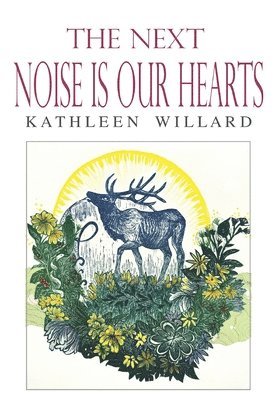 Kathleen Willard - Next Noise Is Our Hearts, Häftad