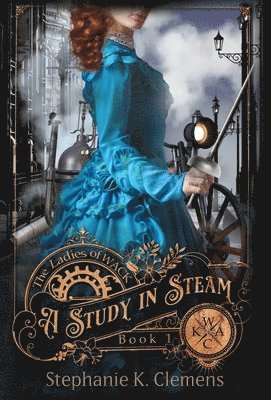 Stephanie K Clemens - Study in Steam, Inbunden