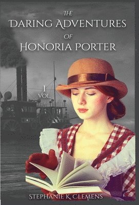Stephanie K Clemens - Daring Adventures of Honoria Porter, Inbunden