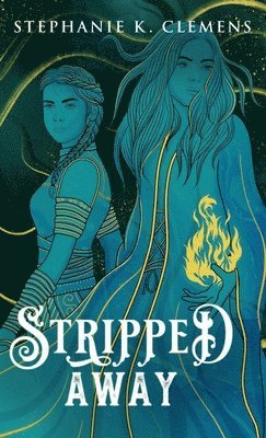 Stephanie K Clemens - Stripped Away, Inbunden
