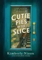 Kimberly Nixon - Cutie Pies by the Slice, Inbunden. Tillgänglighet: Lägg i varukorg