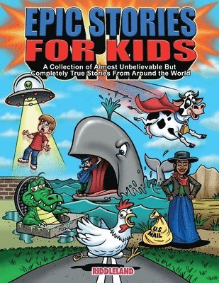 Riddleland - Epic Stories For Kids - A Collection of Almost Unbelievable But Complete True Stories From Around the World, Häftad