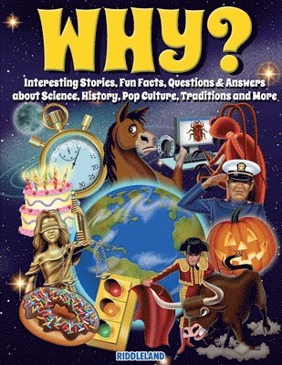 Riddleland - Why? Interesting Stories, Fun Facts, Questions & Answers about Science, History, Pop Culture, Traditions and More, Häftad