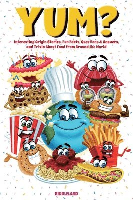 Riddleland - Yum? Interesting Origin Stories, Trivia, Fun Facts, and History About Foods from Around the World, Häftad