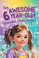 Claire Joyfield - Hey Awesome 6-Year-Old! 20 Inspiring Stories for Girls, Häftad