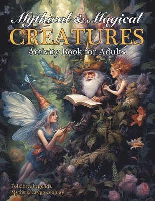 Nola Lee Kelsey - Mythical & Magical Creatures Activity Book for Adults, Häftad. Tillgänglighet: Lägg i varukorg
