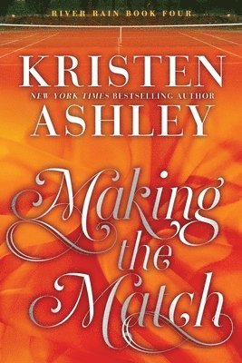 Kristen Ashley - Making the Match, Häftad