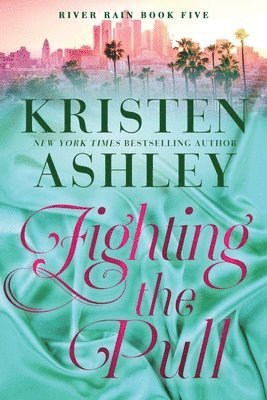 Kristen Ashley - Fighting the Pull, Häftad