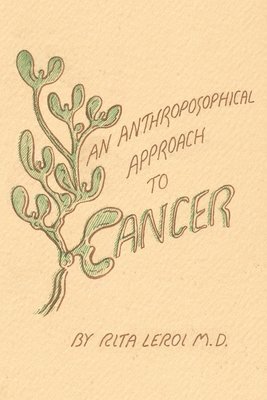 Rita LeRoi - Anthroposophical Approach to Cancer, Häftad