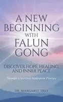 Margaret Trey - New Beginning with Falun Gong, Inbunden. Tillgänglighet: Lägg i varukorg