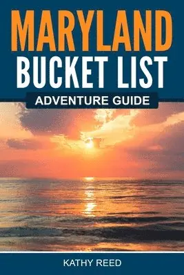 Kathy Reed - Maryland Bucket List Adventure Guide, Häftad. Tillgänglighet: Lägg i varukorg