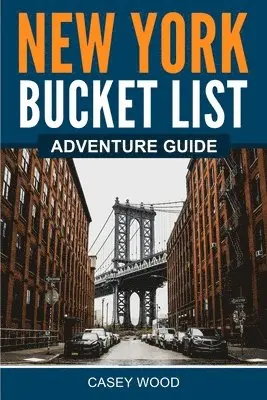 Casey Wood - New York Bucket List Adventure Guide, Häftad. Tillgänglighet: Lägg i varukorg