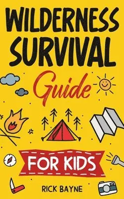 Rick Bayne - Wilderness Survival Guide for Kids, Häftad. Tillgänglighet: Lägg i varukorg