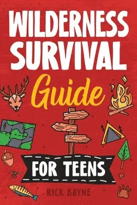 Rick Bayne - Wilderness Survival Guide for Teens, Häftad. Tillgänglighet: Lägg i varukorg