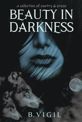 B Vigil - Beauty In Darkness, Häftad. Tillgänglighet: Lägg i varukorg