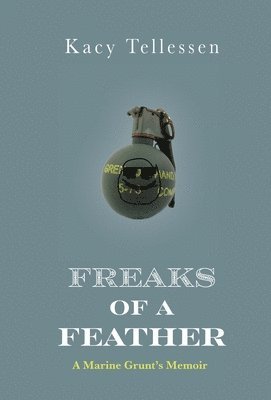 Kacy Tellessen - Freaks of Feather: A Marine Grunt's Memoir, Inbunden