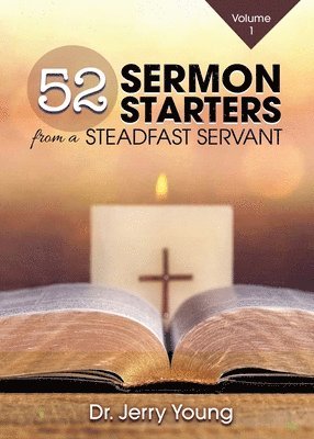 Jerry Young - 52 Sermon Starters from a Steadfast Servant, Häftad