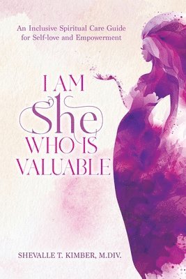 Shevalle T Kimber - I Am She Who Is Valuable, Häftad