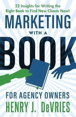 Henry J DeVries - Marketing With A Book For Agency Owners, Häftad