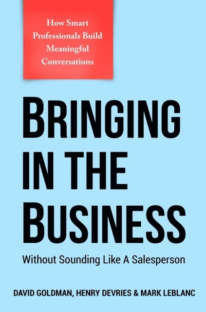 Mark LeBlanc, Henry DeVries, David Goldman - Bringing In The Business, E-bok