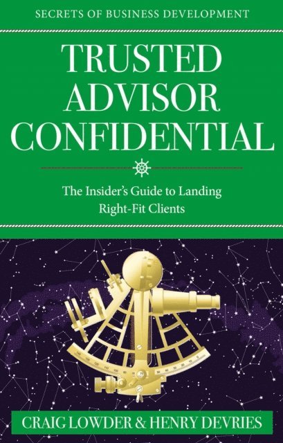 Henry DeVries, Craig Lowder - Trusted Advisor Confidential, E-bok
