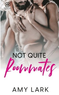 Amy Lark - Not Quite Roommates, Häftad