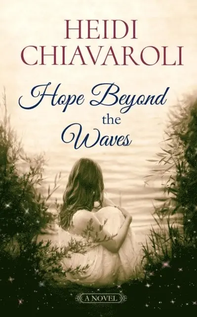 Heidi Chiavaroli - Hope Beyond the Waves, E-bok. Tillgänglighet: Lägg i varukorg