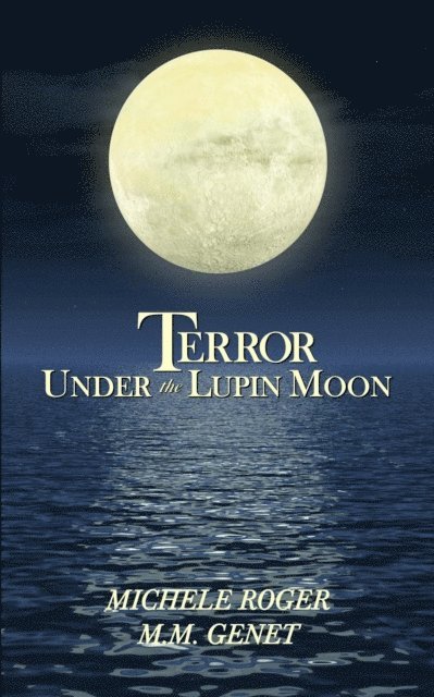 M. M. Genet, Michele Roger - Terror Under the Lupin Moon, E-bok. Tillgänglighet: Lägg i varukorg
