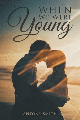 Antony Smith - When We Were Young, Häftad. Tillgänglighet: Lägg i varukorg
