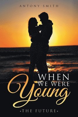 Antony Smith - When We Were Young, Häftad. Tillgänglighet: Lägg i varukorg