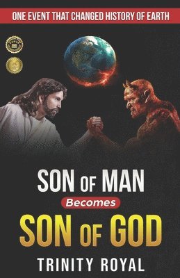 Trinity Royal - Son of Man becomes Son of GOD, Häftad