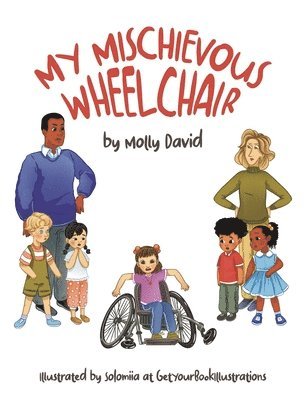 Molly David - My Mischievous Wheelchair, Inbunden