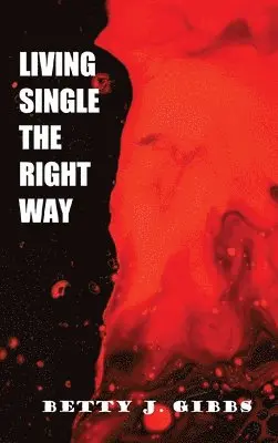 Betty J Gibbs - Living Single The Right Way, Inbunden. Tillgänglighet: Lägg i varukorg