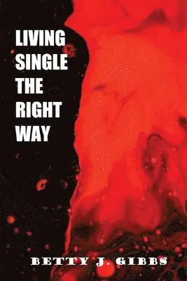 Betty J Gibbs - Living Single The Right Way, Häftad. Tillgänglighet: Lägg i varukorg