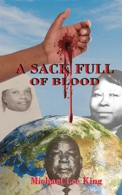 Michael Lee King - Sack Full of Blood, Inbunden. Tillgänglighet: Lägg i varukorg