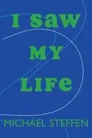 Michael T Steffen - I Saw My Life, Häftad. Tillgänglighet: Lägg i varukorg