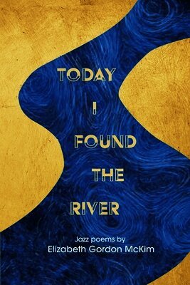 Elizabeth Gordon McKim - Today I Found the River, Häftad