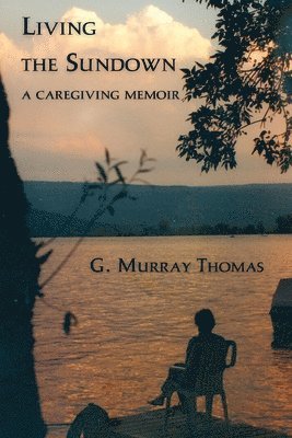 G Murray Thomas - Living the Sundown, Häftad. Tillgänglighet: Lägg i varukorg