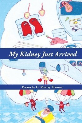 G Murray Thomas - My Kidney Just Arrived, Häftad. Tillgänglighet: Lägg i varukorg