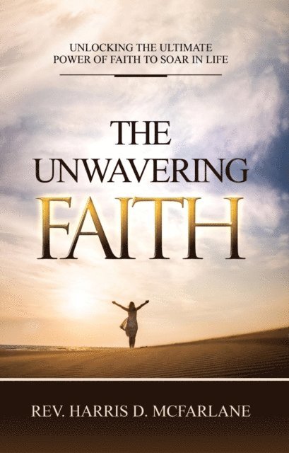 Harris D. McFarlane - Unwavering Faith, E-bok
