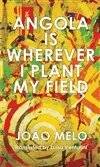 Joo Melo - Angola is Wherever I Plant My Field, Häftad
