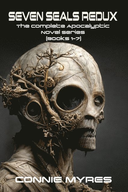 Connie Myres - Seven Seals Redux: The Complete Apocalyptic Novel Series, E-bok