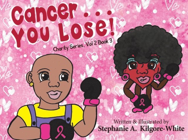 Stephanie A. Kilgore-White - Cancer ... You Lose!, E-bok