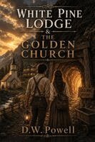 D W Powell, Anne C Jacob - White Pine Lodge & The Golden Church, Häftad. Tillgänglighet: Lägg i varukorg