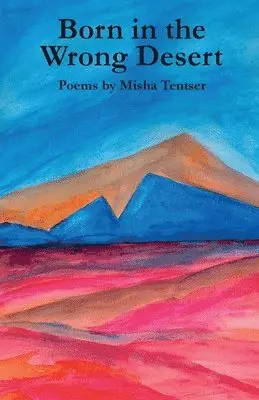 Misha Tentser - Born in the Wrong Desert, Häftad. Tillgänglighet: Lägg i varukorg