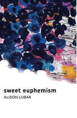 Alison Lubar - sweet euphemism, Häftad