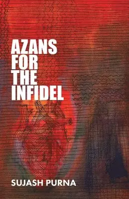Sujash Purna - Azans for the Infidel, Häftad. Tillgänglighet: Lägg i varukorg