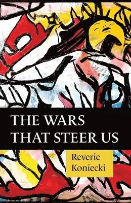 Reverie Koniecki - Wars That Steer Us, Häftad. Tillgänglighet: Lägg i varukorg