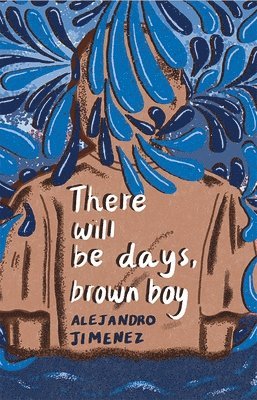Alejandro Jiménez - There will be days, brown boy, Häftad